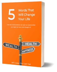 Five Words That Will Change Your Life!